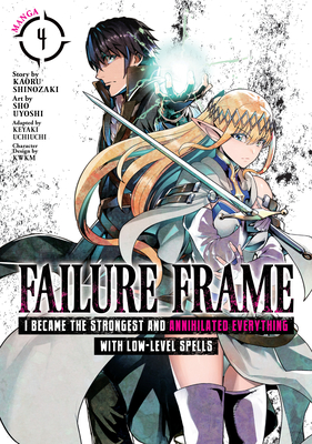 Failure Frame: I Became the Strongest and Annihilated Everything with Low-Level Spells (Manga) Vol. 4 - Shinozaki, Kaoru