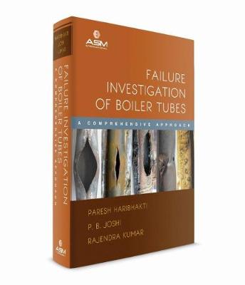 Failure Investigation of Boiler Tubes: A Comprehensive Approach - Haribhakti, Paresh, and Joshi, P.B., and Kumar, Rajendra