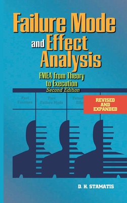Failure Mode and Effect Analysis: FMEA From Theory to Execution - Stamatis, D H, PH.D.