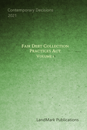 Fair Debt Collection Practices Act: Volume 1