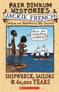 Fair Dinkum Histories: #2 Shipwreck Sailors and 60000 Yea