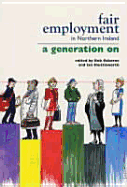 Fair Employment in Northern Ireland: A Generation on