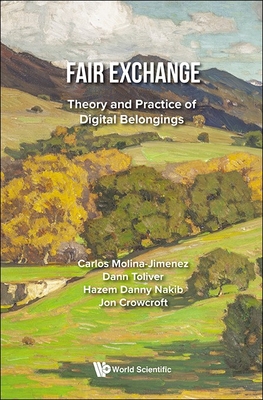 Fair Exchange: Theory and Practice of Digital Belongings - Molina-Jimenez, Carlos, and Toliver, Dann R, and Nakib, Hazem Danny