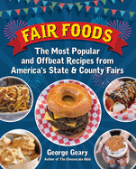 Fair Foods: The Most Popular and Offbeat Recipes from America's State and County Fairs
