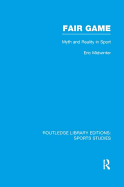 Fair Game (RLE Sports Studies): Myth and Reality in Sport
