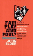 Fair Play and Foul?: A Book of Revelations About Patients' Rights, Complaints Handling and Compensation in the United Kingdom and Elsewhere in Europe