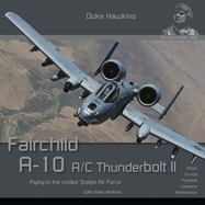 Fairchild A-10 A/C Thunderbolt II: Flying in the United States Air Force