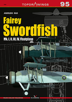 Fairey Swordfish: Mk. I, II, III, IV, Floatplane - Rao, Anirudh