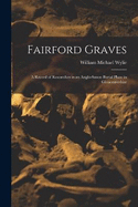 Fairford Graves: A Record of Researches in an Anglo-Saxon Burial Place in Gloucestershire