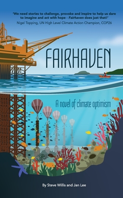 Fairhaven: A novel of climate optimism - Willis, Steve, and Lee, Jan