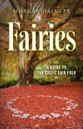 Fairies:: A Guide to the Celtic Fair Folk