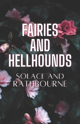 Fairies and Hellhounds - Rathbourne, Zenith, and Solace, Rine