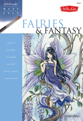 Fairies & Fantasy: Learn to paint the enchanted world of fairies, angels, and mermaids - Dillman, Meredith