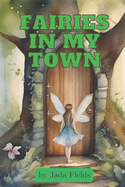 Fairies in My Town: a children's book about appreciating the magic of home