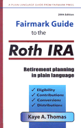 Fairmark Guide to the Roth IRA: Retirement Planning in Plain Language - Thomas, Kaye A