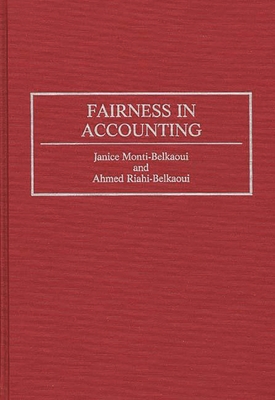 Fairness in Accounting - Monti-Belkaoui, Janice, and Riahi-Belkaoui, Ahmed