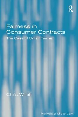 Fairness in Consumer Contracts: The Case of Unfair Terms - Willett, Chris