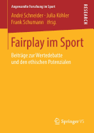 Fairplay Im Sport: Beitrge Zur Wertedebatte Und Den Ethischen Potenzialen