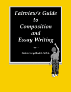 Fairview's Guide to Composition & Essay Writing - Arquilevich, Gabriel