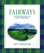 Fairways: Inspiration for the Golf Enthusiast - Abraham, Ken