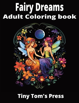 Fairy Dreams: Adult Coloring Book - Juarez, Thomas