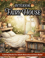 Fairy House Interior: Adult Coloring Book Home Interior Design With Magical Rooms And Fantasy Decorated Houses