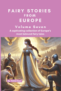 Fairy Stories from Europe - Volume Seven: A selection of famous European fairy tales