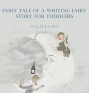 Fairy Tale Of A Writing Fairy: Story For Toddlers