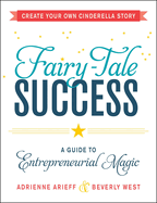 Fairy-Tale Success: A Guide to Entrepreneurial Magic