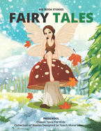 Fairy Tales: Classic Tales For Kids, Collection of Stories Designed to Teach Moral Lessons!