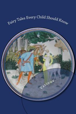 Fairy Tales Every Child Should Know - MacDonald, George, and De Villeneuve, Gabrielle, and Andersen, Hans Christian