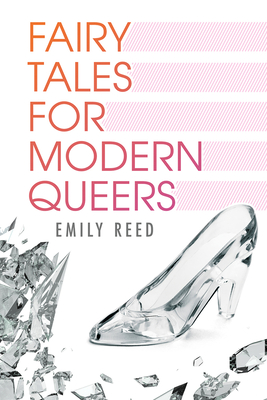 Fairy Tales for Modern Queers - Reed, Emily