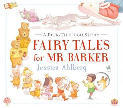 Fairy Tales for Mr. Barker: A Peek-Through Story - 