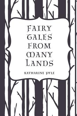 Fairy Tales from Many Lands - Pyle, Katharine