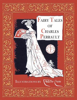 Fairy Tales of Charles Perrault (Illustrated) - Perrault, Charles, and Welsh, Charles (Translated by)