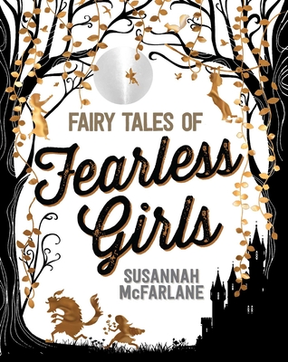 Fairy Tales of Fearless Girls - McFarlane, Susannah