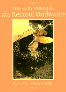 Fairy World of Ida Rentoul Outhwaite - Muir, Marcie, and Holden, Robert, and Fine Art Publishing