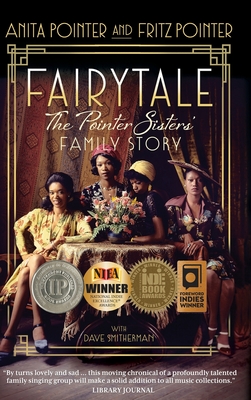 Fairytale: The Pointer Sisters' Family Story - Pointer, Anita, and Pointer, Fritz