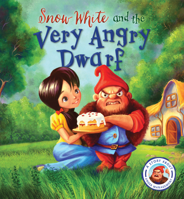 Fairytales Gone Wrong: Snow White and the Very Angry Dwarf: A Story about Anger Management - Smallman, Steve