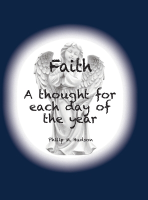 Faith: A thought for each day of the year - Hudson, Philip M