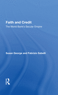 Faith And Credit: The World Bank's Secular Empire