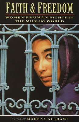 Faith and Freedom: Women's Human Rights in the Muslim World - Afkhami, Mahnaz