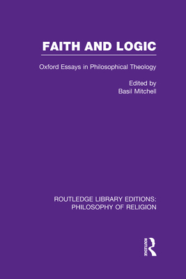 Faith and Logic: Oxford Essays in Philosophical Theology - Mitchell, Basil (Editor)