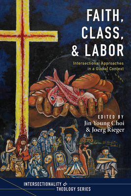 Faith, Class, and Labor - Choi, Jin Young (Editor), and Rieger, Joerg (Editor)