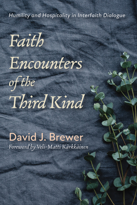 Faith Encounters of the Third Kind - Brewer, David J, and Krkkinen, Veli-Matti (Foreword by)