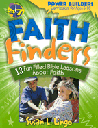 Faith Finders: 13 Fun Filled Bible Lessons about Faith