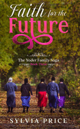 Faith for the Future (An Amish Romance): The Yoder Family Saga Book Three