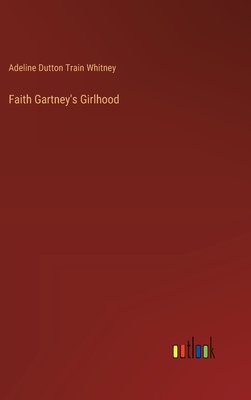 Faith Gartney's Girlhood - Whitney, Adeline Dutton Train