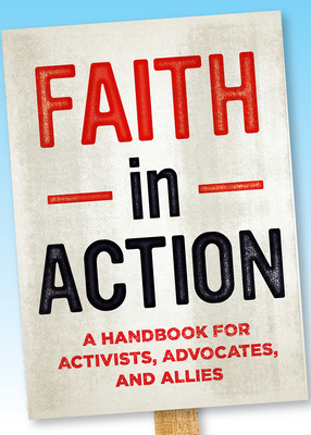 Faith in Action: A Handbook for Activists Advocates and Allies - Action Writing Collective, The Faith in