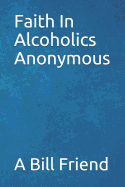 Faith in Alcoholics Anonymous: A Why to the Big Books How